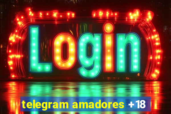 telegram amadores +18